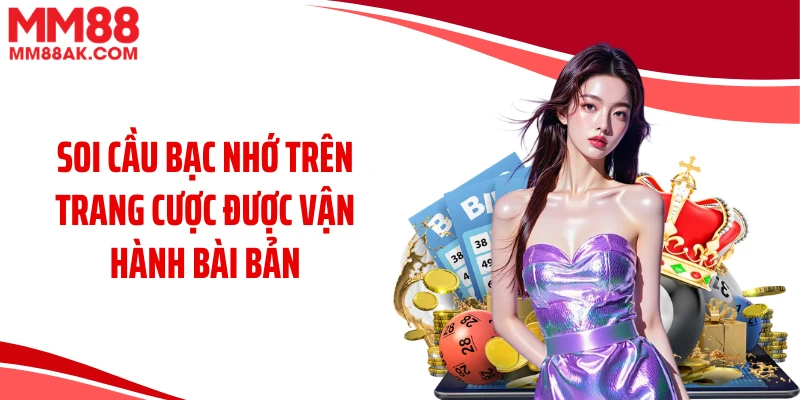 Soi cầu bạc nhớ trên trang cược được vận hành bài bản